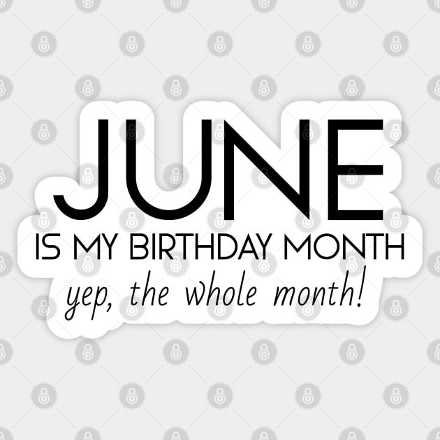 June Is My Birthday Month Yep, The Whole Month Sticker by Textee Store